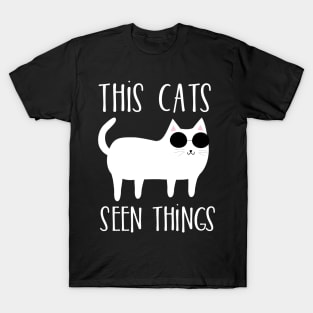 This cats seen things T-Shirt